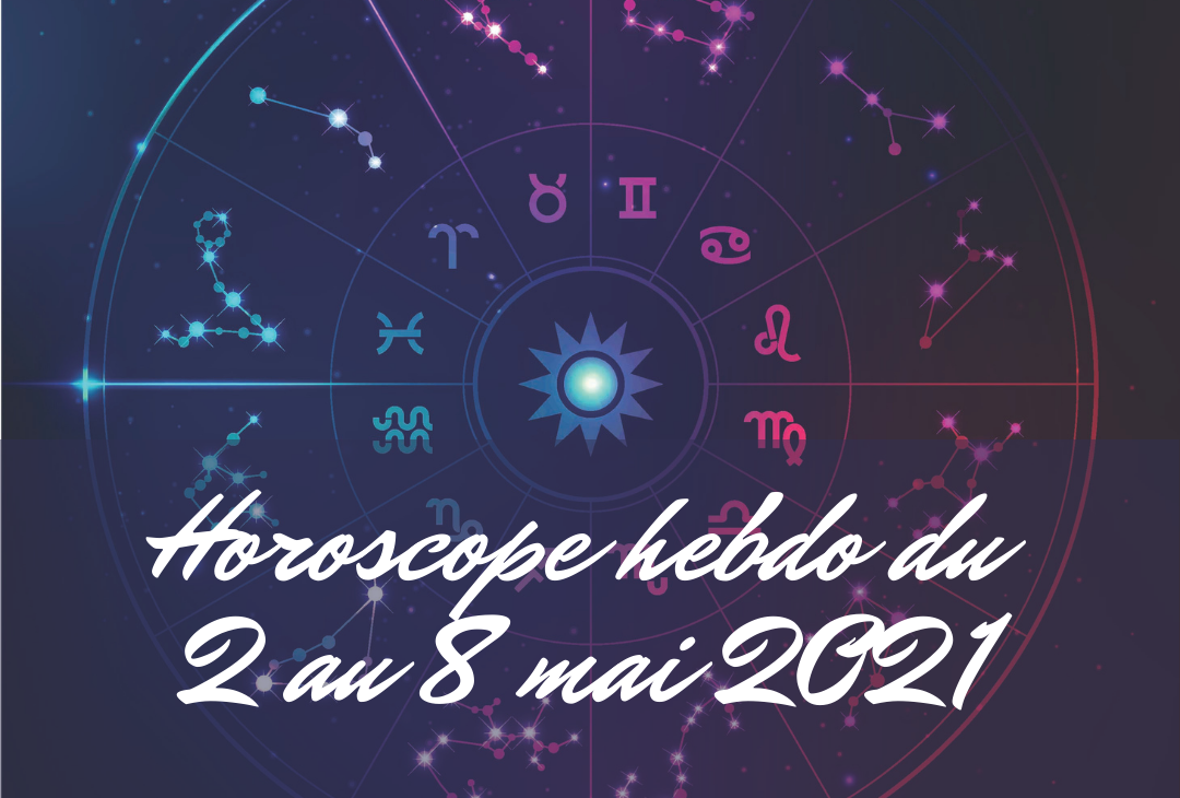 Horoscope hedbo du 2 au 8 mai 2021 – PATYZA